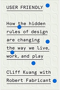 Book cover of User Friendly by Cliff Kuang & Robert Fabricant