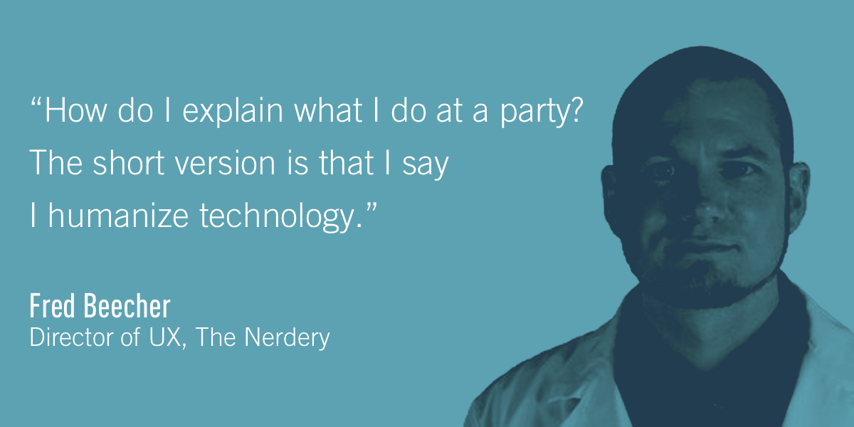 Fred Beecher, Director of UX, The Nerdery